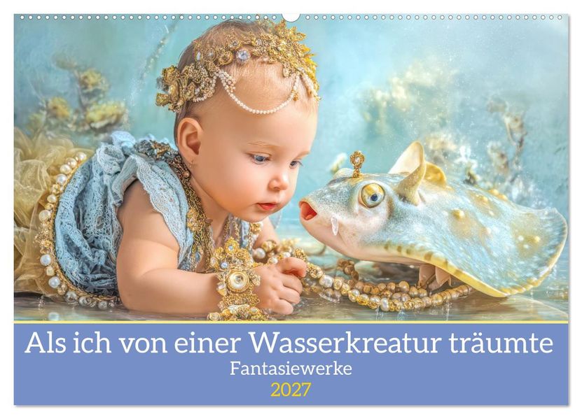 Als ich von einer Wasserkreatur träumte - Fantasiewerke (Wandkalender 2027 DIN A2 quer) CALVENDO Monatskalender