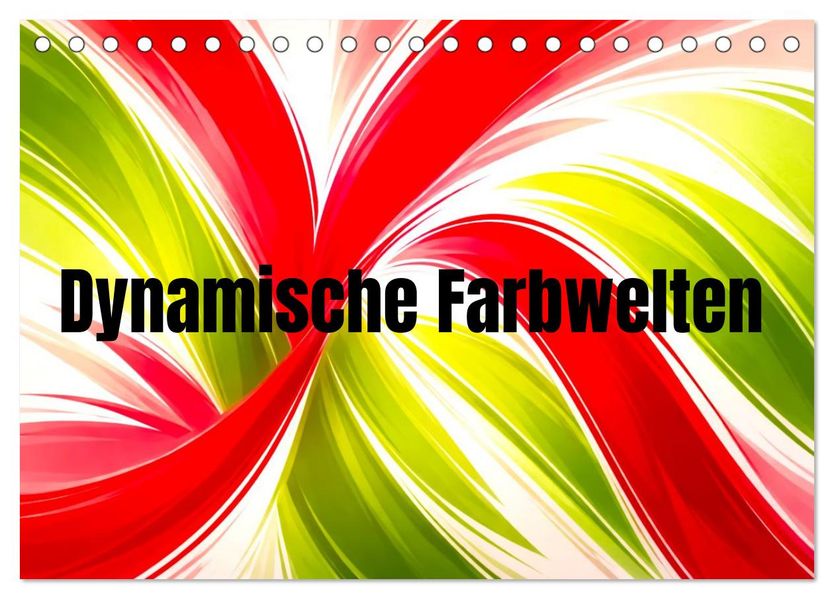 Dynamische Farbwelten (Tischkalender 2027 DIN A5 quer) CALVENDO Monatskalender