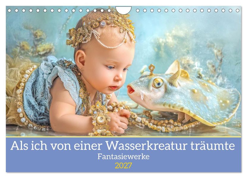 Als ich von einer Wasserkreatur träumte - Fantasiewerke (Wandkalender 2027 DIN A4 quer) CALVENDO Monatskalender