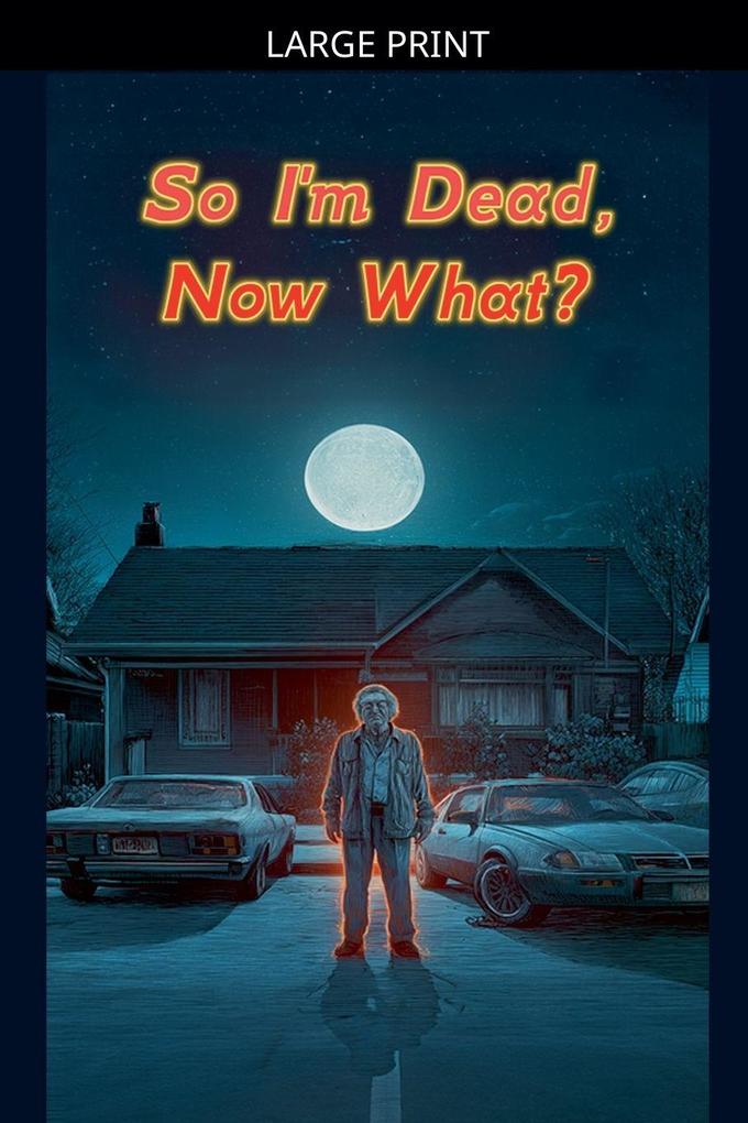 So I'm Dead Now What?