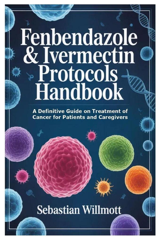 Fenbendazole & Ivermectin Protocols Handbook