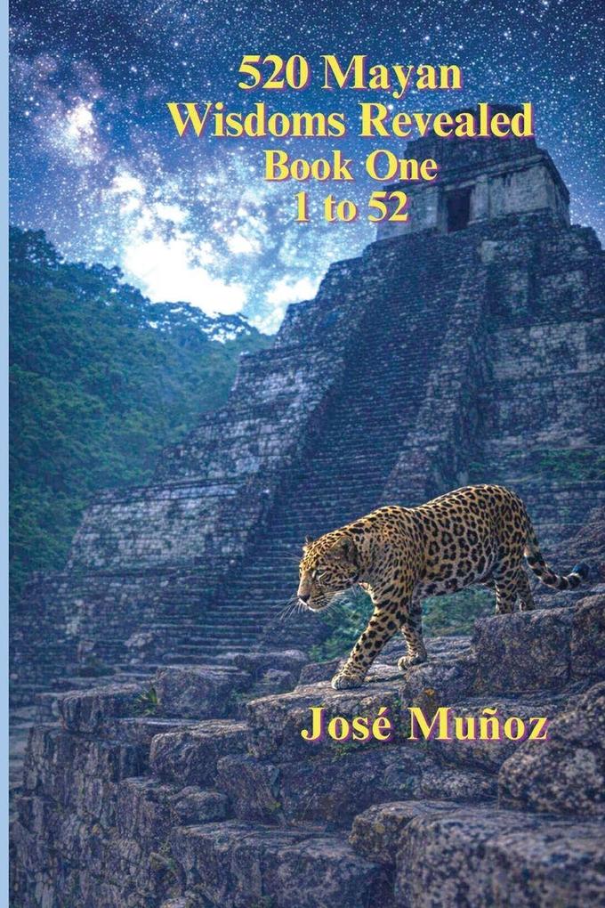 520 Mayan Wisdoms Revealed