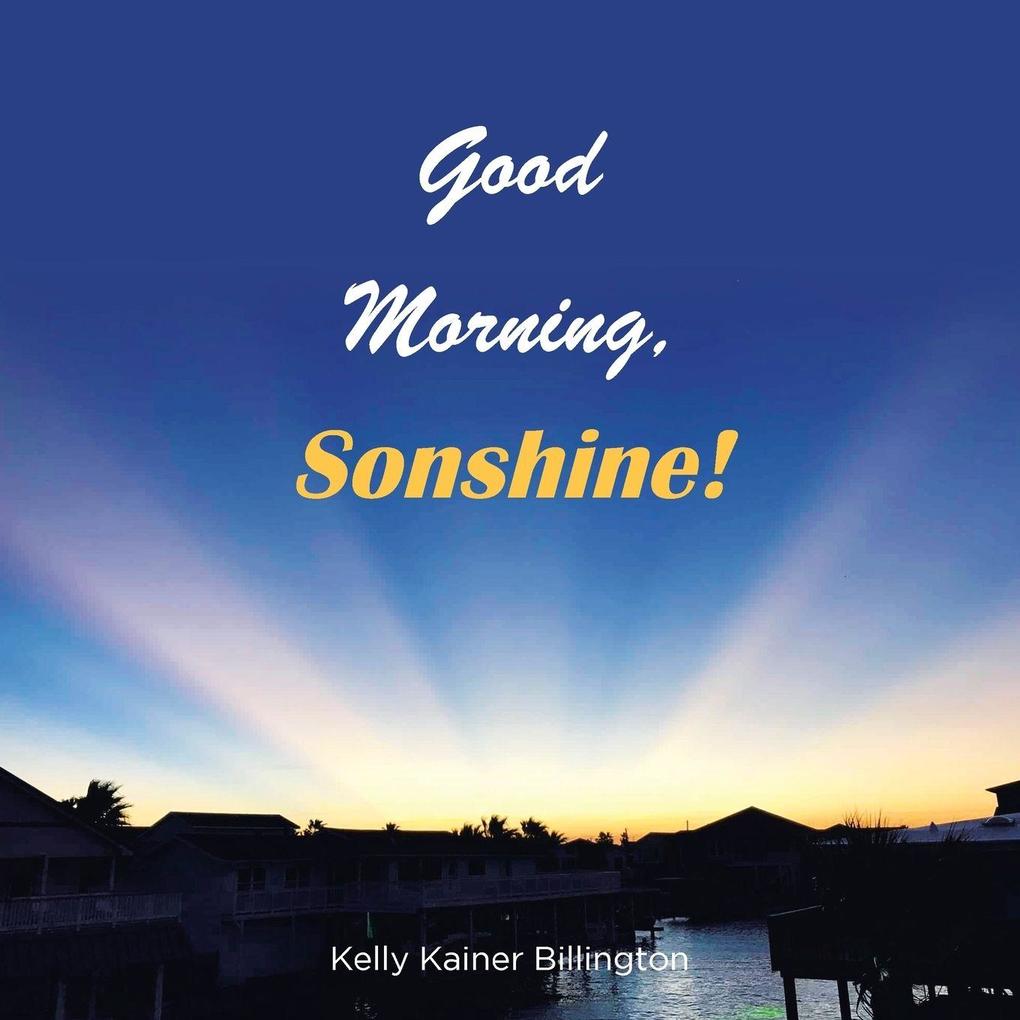 Good Morning Sonshine!