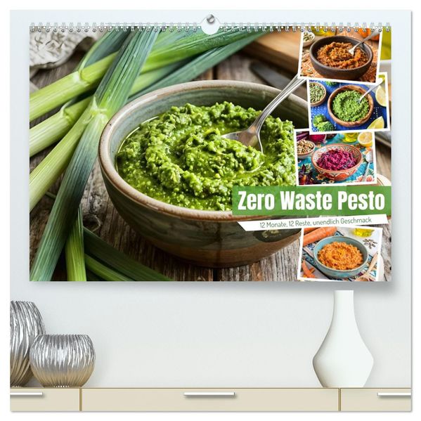 Zero Waste Pesto - 12 Monate 12 Reste unendlich Geschmack (hochwertiger Premium Wandkalender 2027 DIN A2 quer) Kunstdruck in Hochglanz