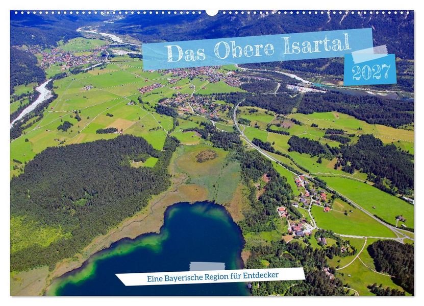 Das Obere Isartal - Eine Bayerische Region für Entdecker (Wandkalender 2027 DIN A2 quer) CALVENDO Monatskalender
