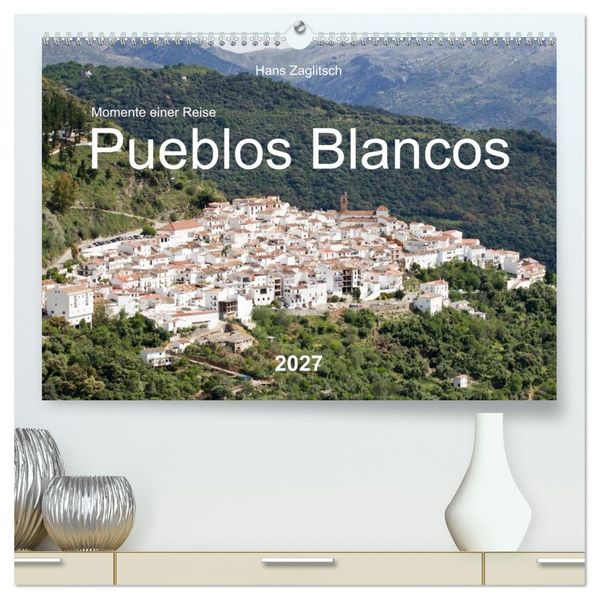 Momente einer Reise - Pueblos Blancos (hochwertiger Premium Wandkalender 2027 DIN A2 quer) Kunstdruck in Hochglanz
