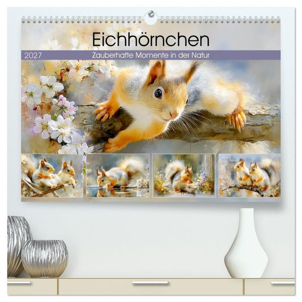 Eichhörnchen. Zauberhafte Momente in der Natur (hochwertiger Premium Wandkalender 2027 DIN A2 quer) Kunstdruck in Hochglanz