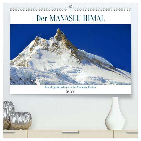 Der Manaslu Himal gewaltige Bergriesen (hochwertiger Premium Wandkalender 2027 DIN A2 quer) Kunstdruck in Hochglanz