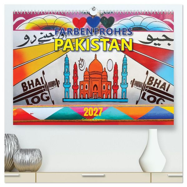 Farbenfrohes Pakistan (hochwertiger Premium Wandkalender 2027 DIN A2 quer) Kunstdruck in Hochglanz