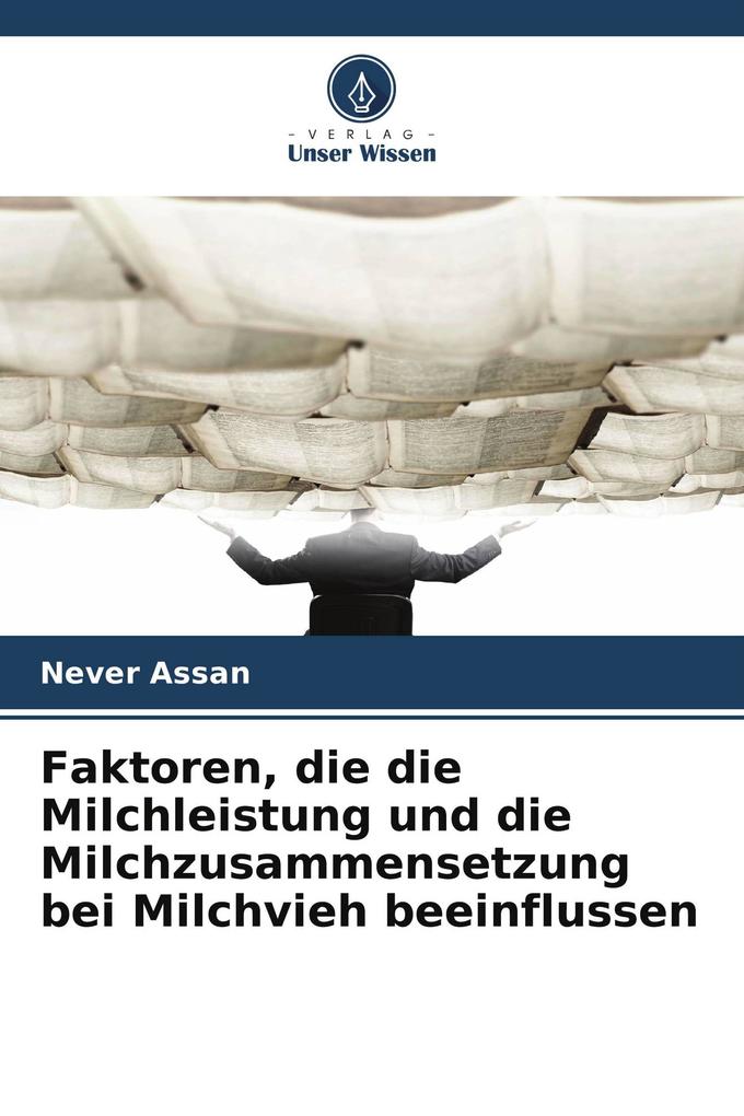 Faktoren die die Milchleistung und die Milchzusammensetzung bei Milchvieh beeinflussen