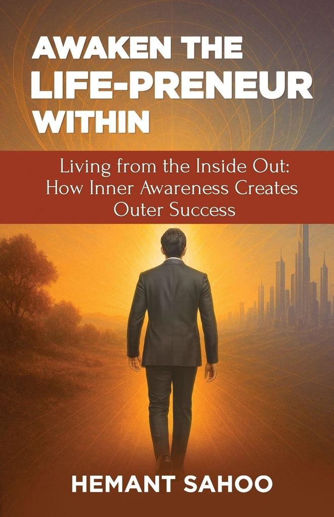 AWAKEN THE LIFE-PRENEUR WITHIN (Living from the Inside Out