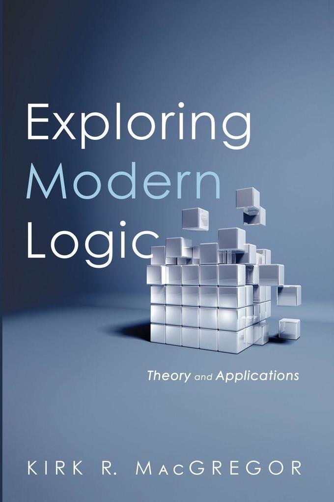Exploring Modern Logic