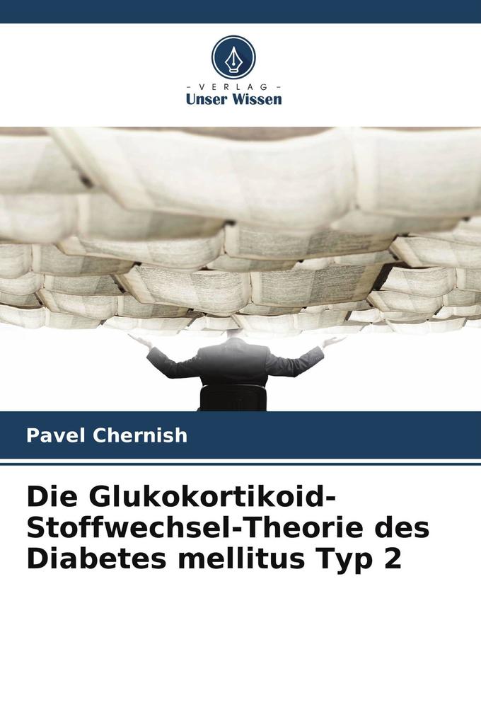 Die Glukokortikoid-Stoffwechsel-Theorie des Diabetes mellitus Typ 2