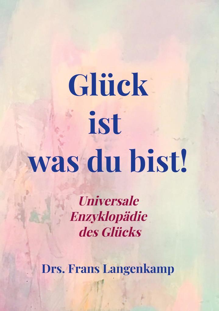 Glück ist was du bist!