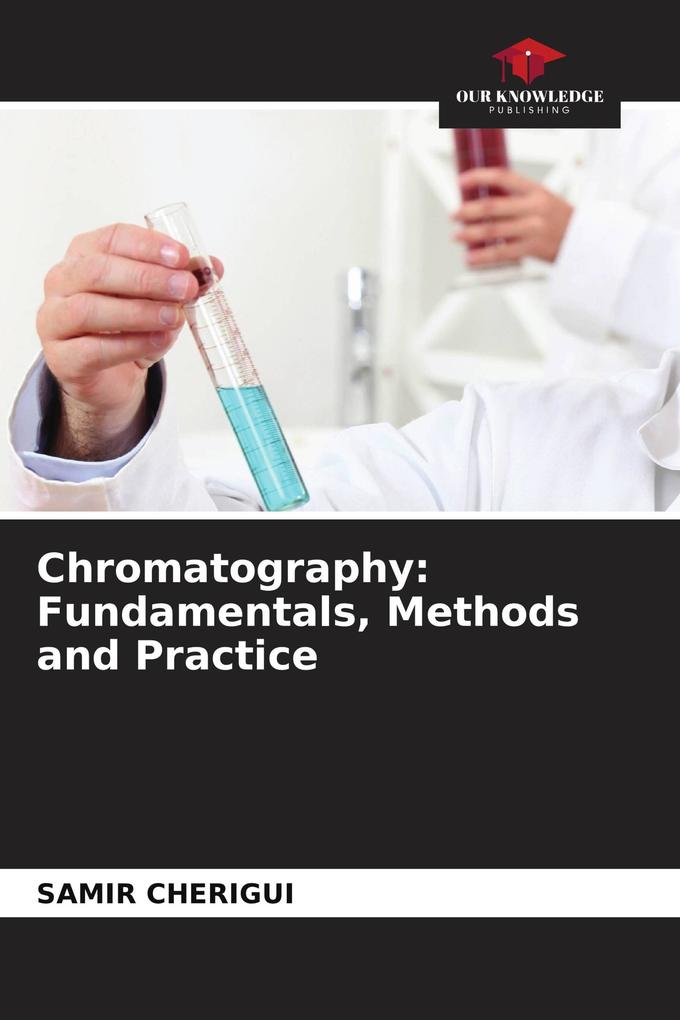 Chromatography: Fundamentals Methods and Practice