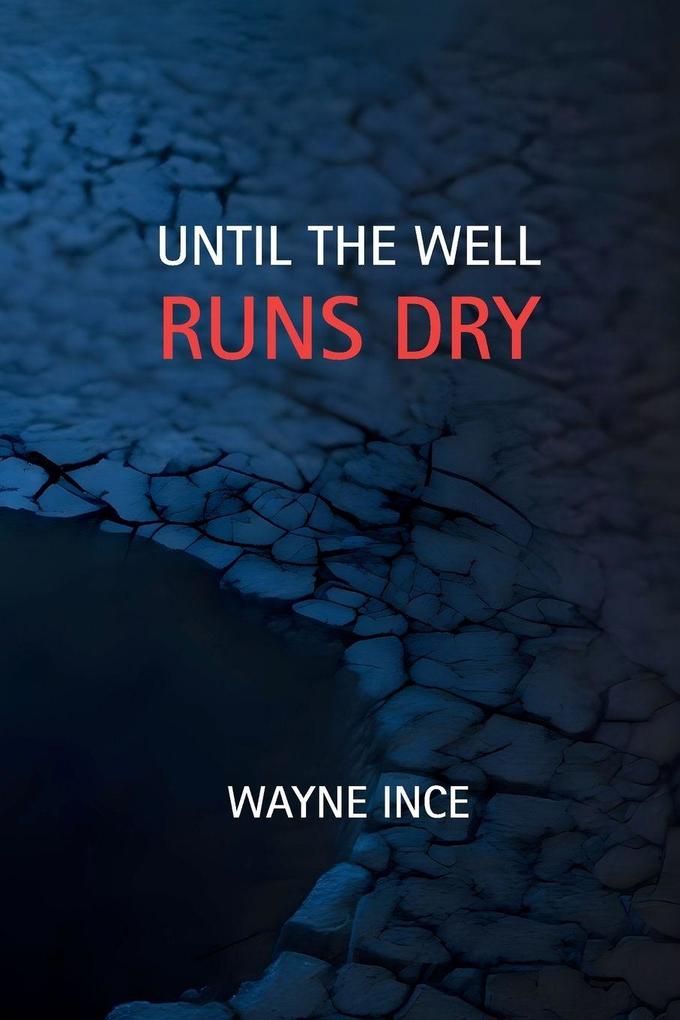 UNTIL THE WELL RUNS DRY