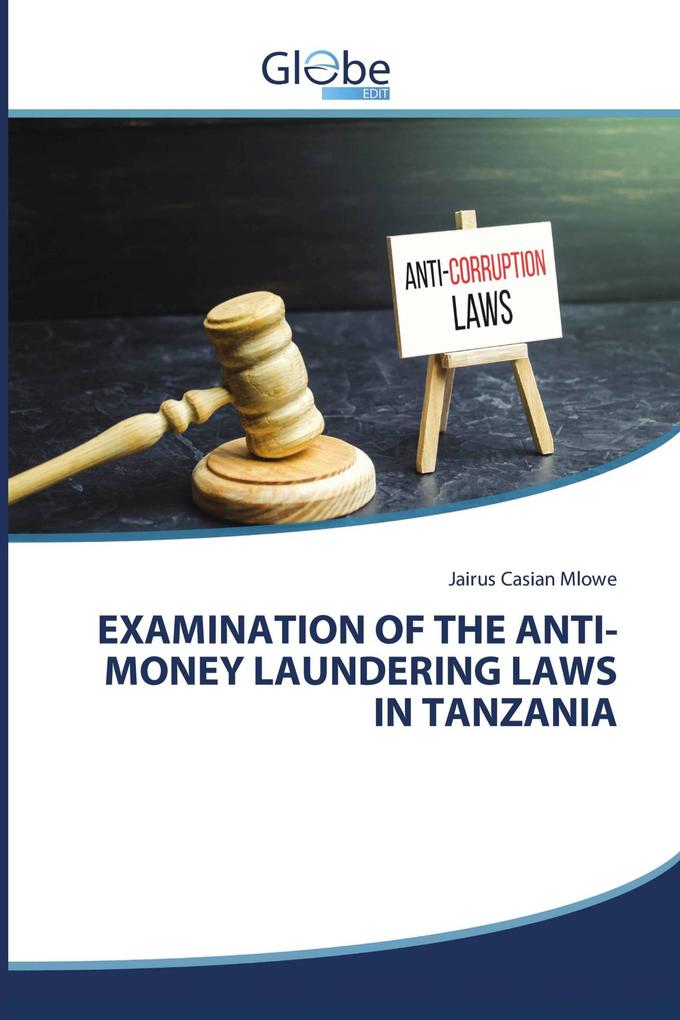 EXAMINATION OF THE ANTI- MONEY LAUNDERING LAWS IN TANZANIA