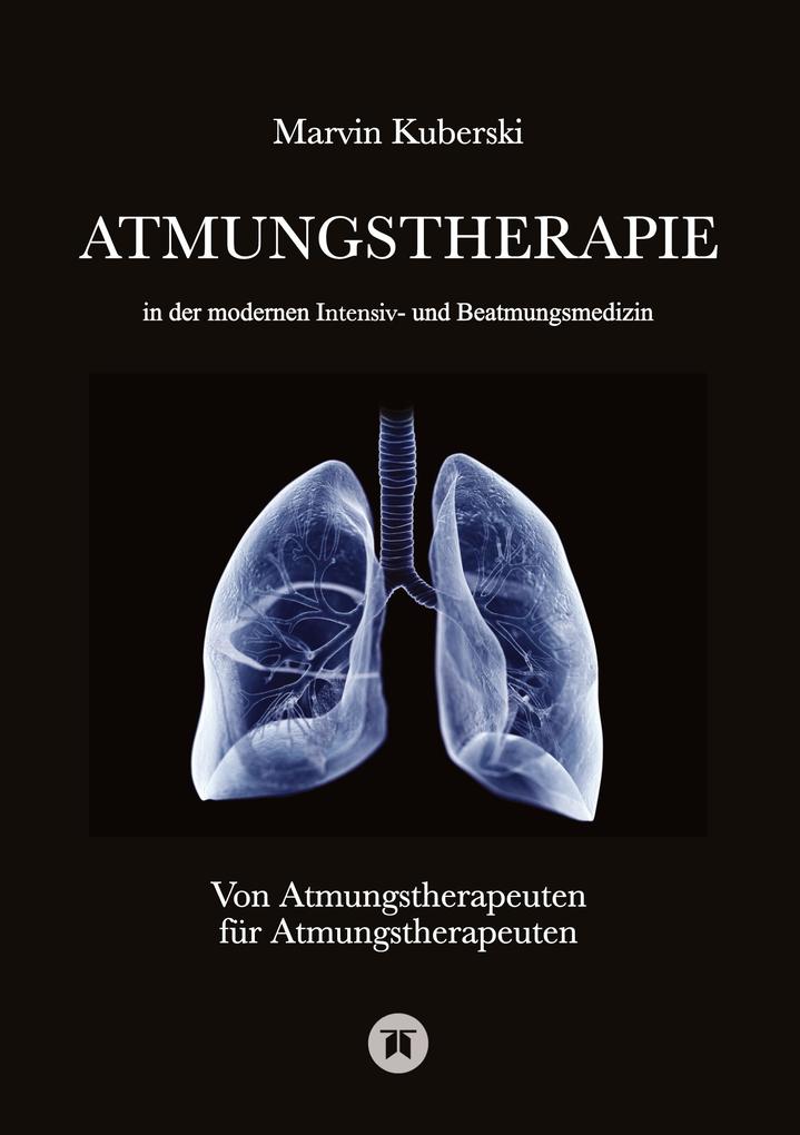 Atmungstherapie in der modernen Intensiv- und Beatmungsmedizin - Fachbuch zu Beatmung Intensivmedizin NIV Weaning Atmungstherapie und Pädiatrie