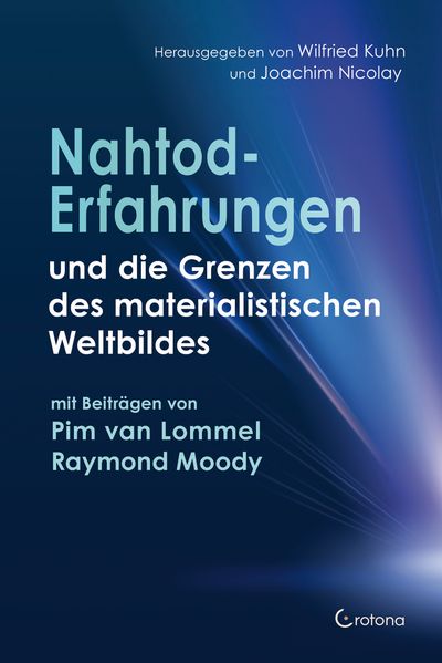 Nahtoderfahrungen und die Grenzen des materialistischen Weltbildes - mit einem Beitrag von Pim van Lommel