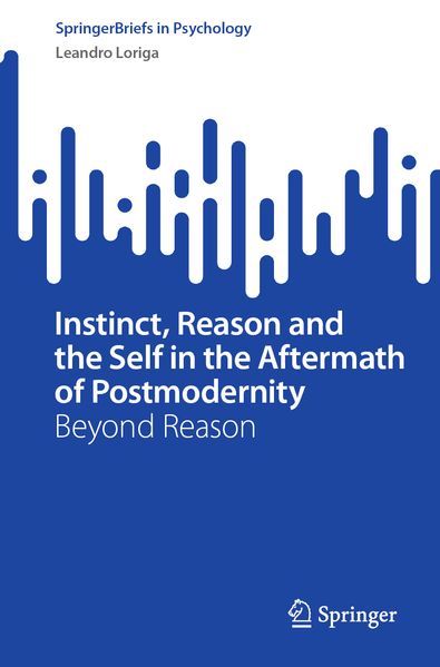 Instinct Reason and the Self in the Aftermath of Postmodernity