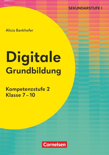 Digitale Grundbildung - Klasse 7-10
