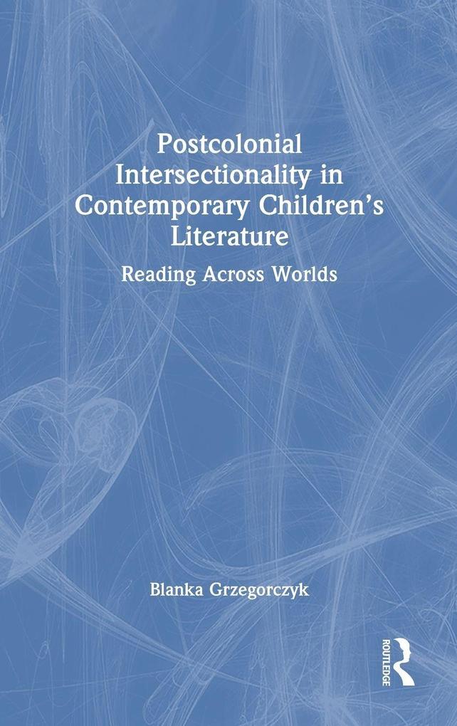 Postcolonial Intersectionality in Contemporary Children's Literature