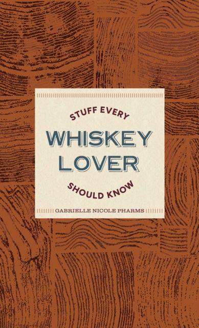 Stuff Every Whiskey Lover Should Know