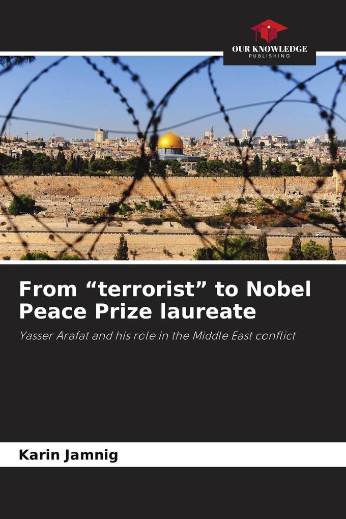 From 'terrorist' to Nobel Peace Prize laureate