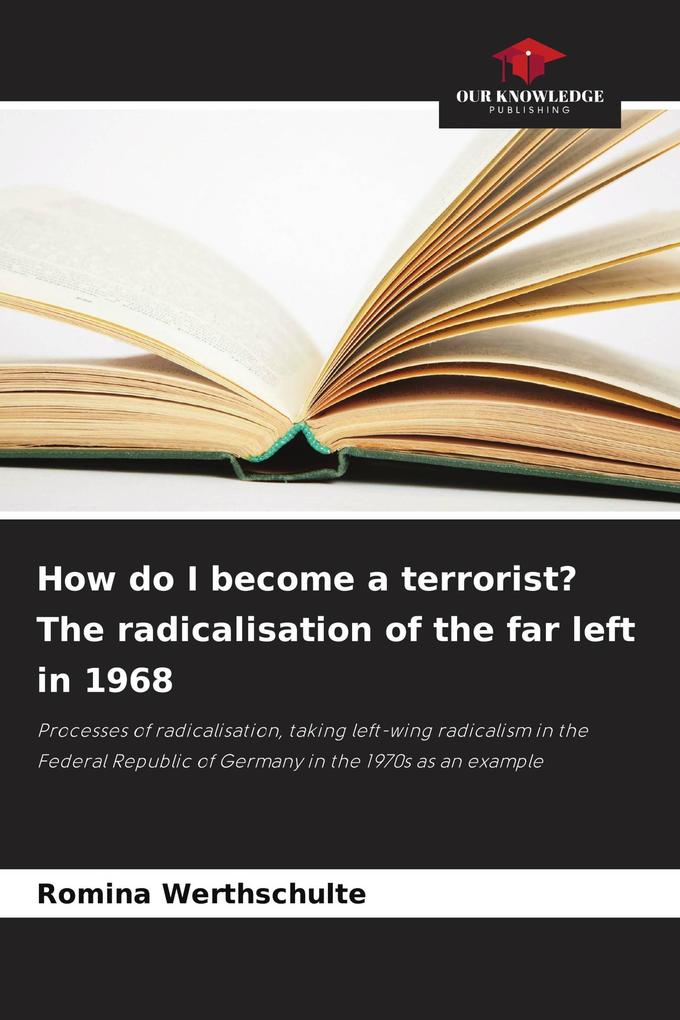 How do I become a terrorist? The radicalisation of the far left in 1968