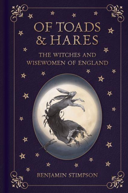 Of Toads and Hares: The Witches and Wisewomen of England