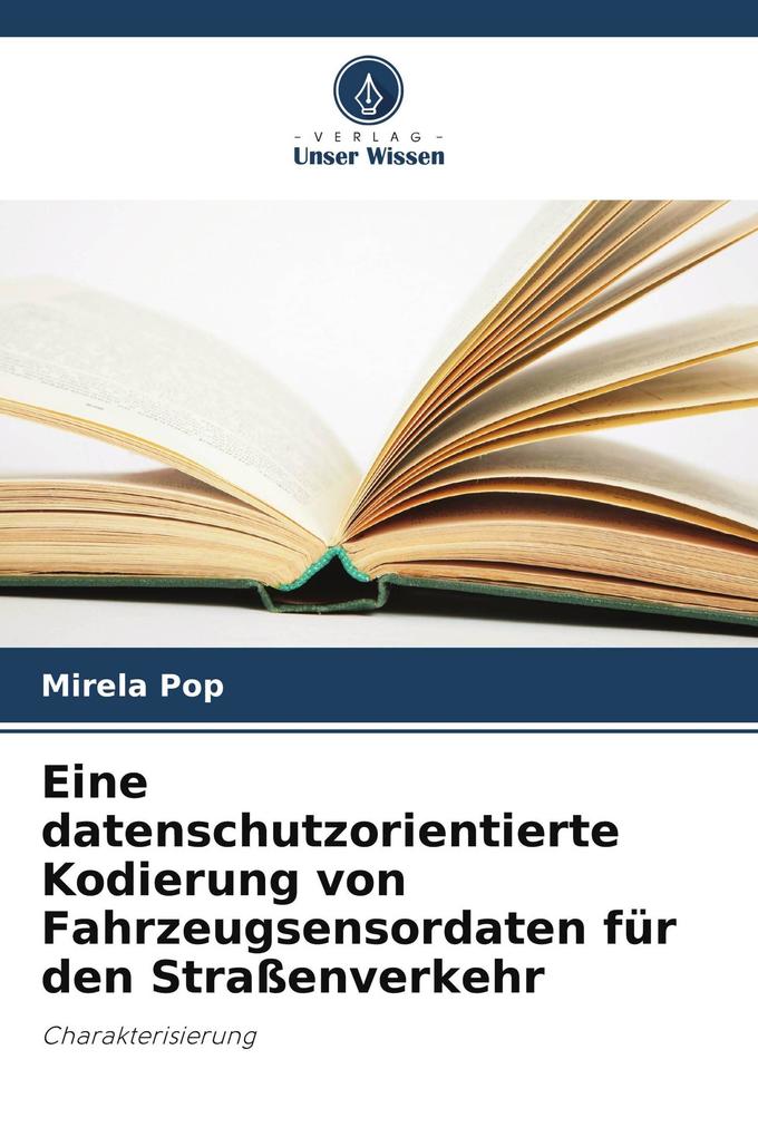 Eine datenschutzorientierte Kodierung von Fahrzeugsensordaten für den Straßenverkehr