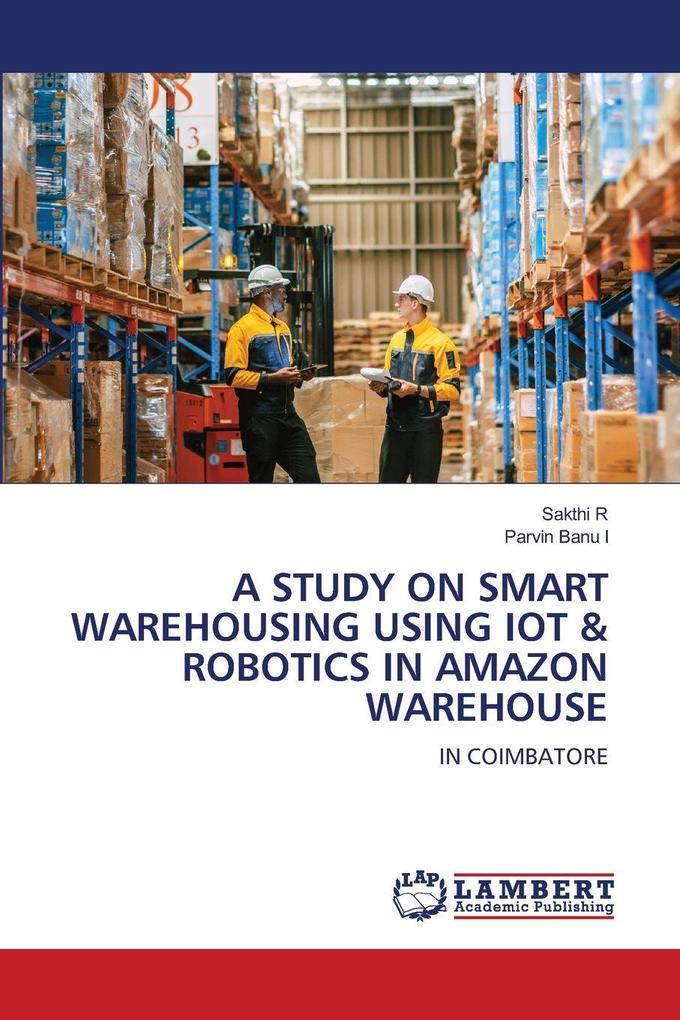 A STUDY ON SMART WAREHOUSING USING IOT & ROBOTICS IN AMAZON WAREHOUSE