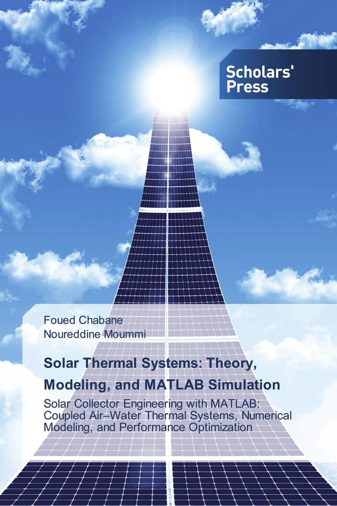 Solar Thermal Systems: Theory Modeling and MATLAB Simulation