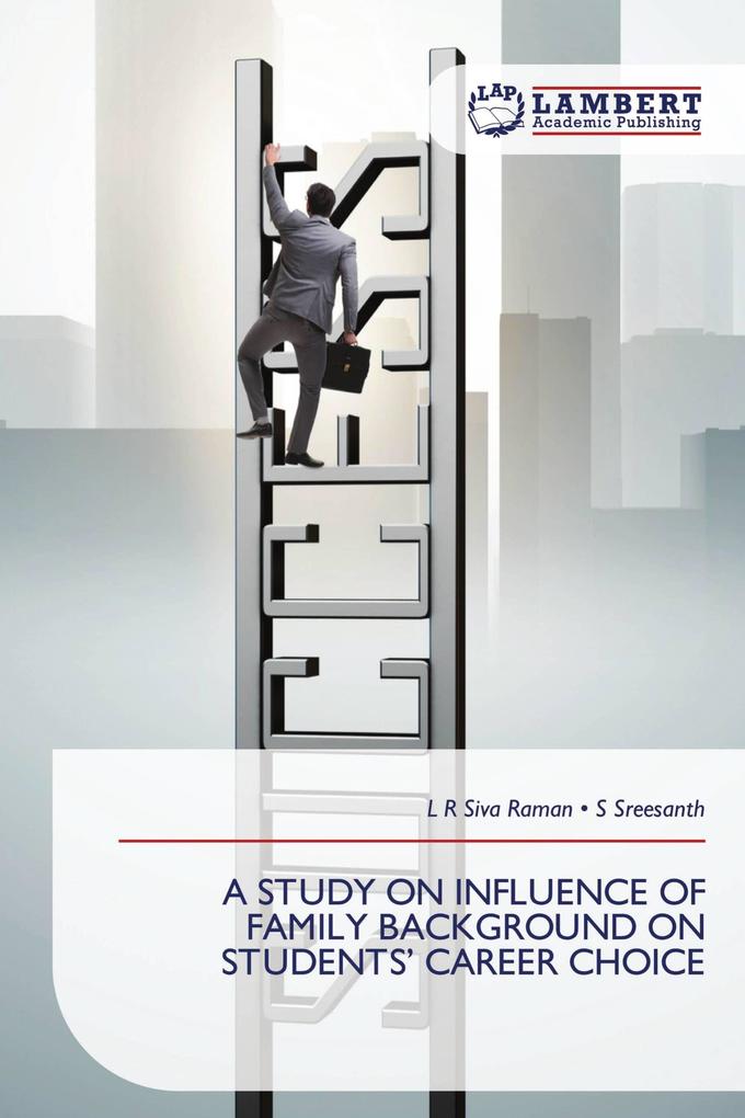 A STUDY ON INFLUENCE OF FAMILY BACKGROUND ON STUDENTS' CAREER CHOICE