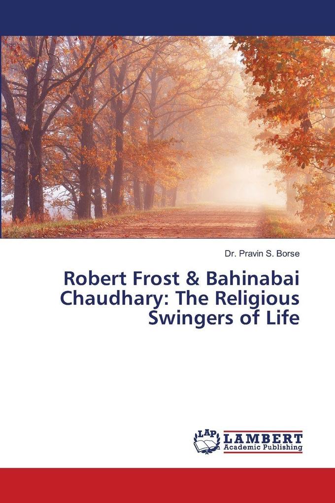 Robert Frost & Bahinabai Chaudhary: The Religious Swingers of Life