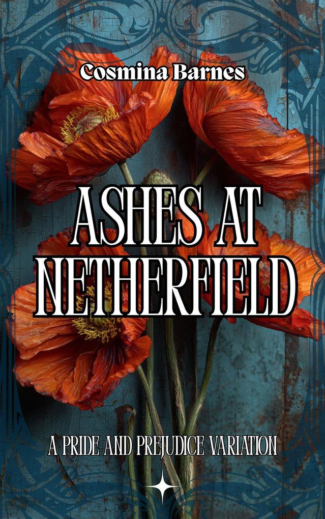 Ashes at Netherfield: A Pride and Prejudice Variation