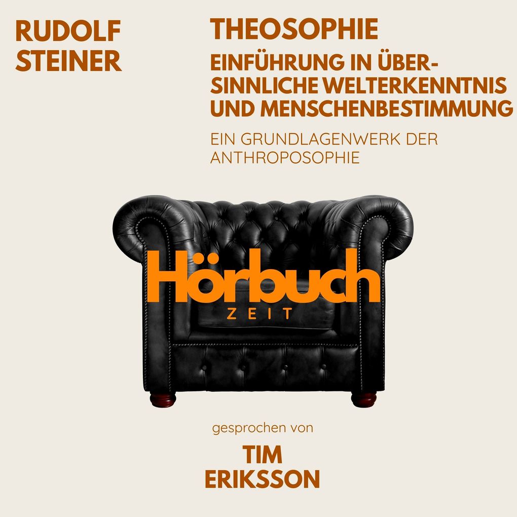 Theosophie Einführung in übersinnliche Welterkenntnis und Menschenbestimmung. Ein Grundlagenwerk der Anthroposophie.