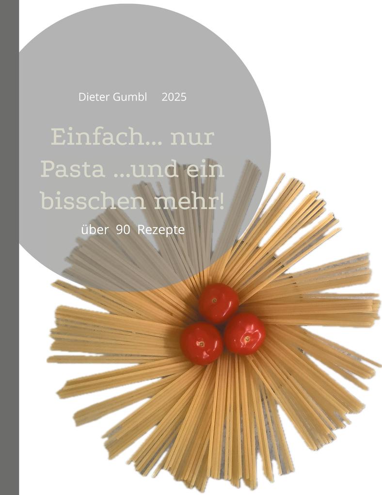 Einfach... nur Pasta ...und ein bisschen mehr!