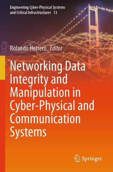 Networking Data Integrity and Manipulation in Cyber-Physical and Communication Systems