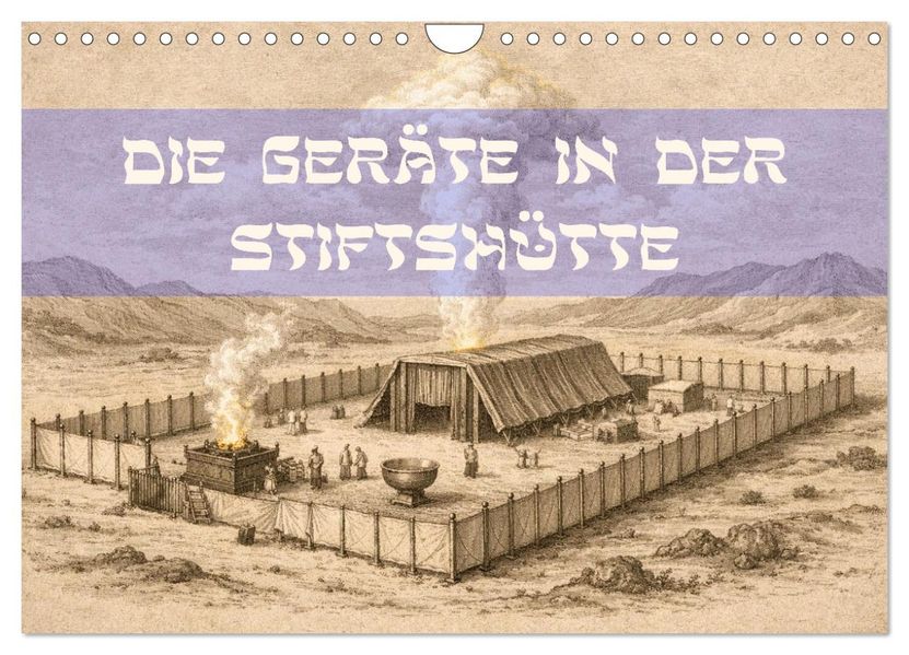 Die Geräte in der Stiftshütte - Bilder und hebräische Begriffe (Wandkalender 2027 DIN A4 quer) CALVENDO Monatskalender
