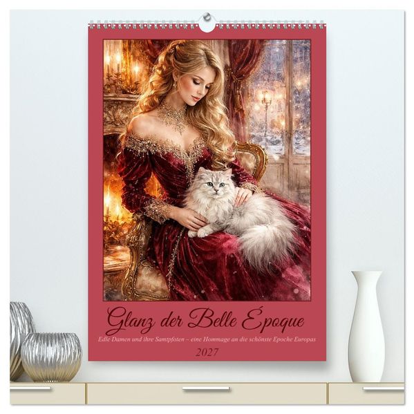 Glanz der Belle Époque (hochwertiger Premium Wandkalender 2027 DIN A2 hoch) Kunstdruck in Hochglanz