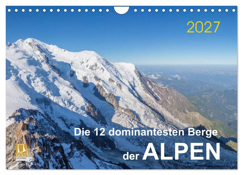 Die 12 dominantesten Berge der Alpen (Wandkalender 2027 DIN A4 quer) CALVENDO Monatskalender