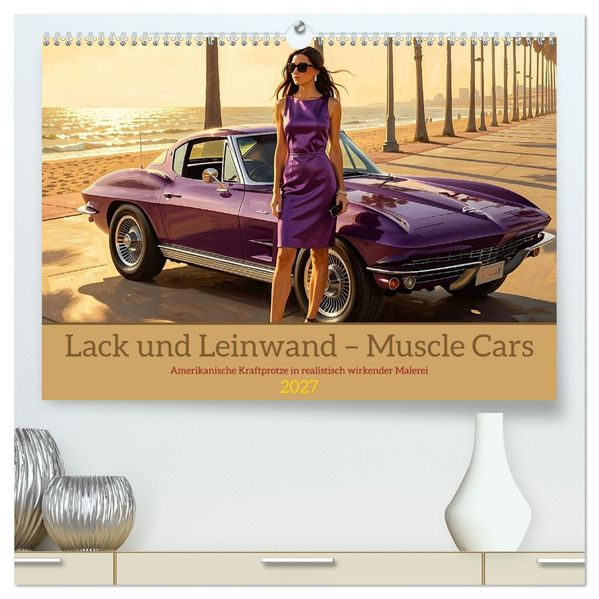 Lack und Leinwand - Muscle Cars (hochwertiger Premium Wandkalender 2027 DIN A2 quer) Kunstdruck in Hochglanz