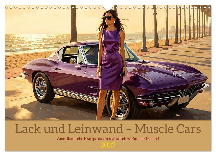 Lack und Leinwand - Muscle Cars (Wandkalender 2027 DIN A3 quer) CALVENDO Monatskalender