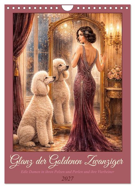 Glanz der Goldenen Zwanziger (Wandkalender 2027 DIN A4 hoch) CALVENDO Monatskalender