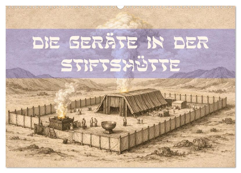 Die Geräte in der Stiftshütte - Bilder und hebräische Begriffe (Wandkalender 2027 DIN A2 quer) CALVENDO Monatskalender