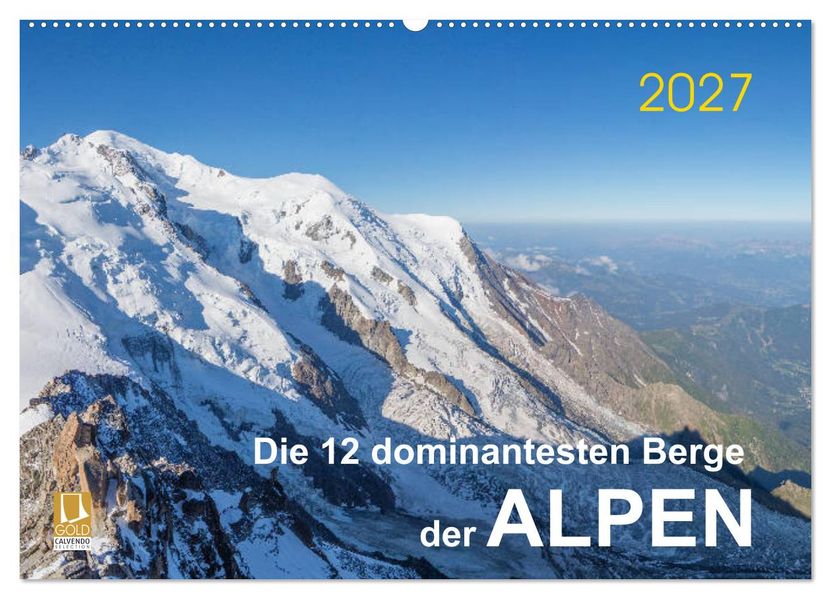 Die 12 dominantesten Berge der Alpen (Wandkalender 2027 DIN A2 quer) CALVENDO Monatskalender
