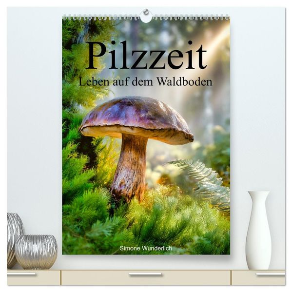Pilzzeit - Leben auf dem Waldboden (hochwertiger Premium Wandkalender 2027 DIN A2 hoch) Kunstdruck in Hochglanz