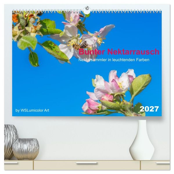 Bunter Nektarrausch - Nektarsammler in leuchtenden Farben (hochwertiger Premium Wandkalender 2027 DIN A2 quer) Kunstdruck in Hochglanz