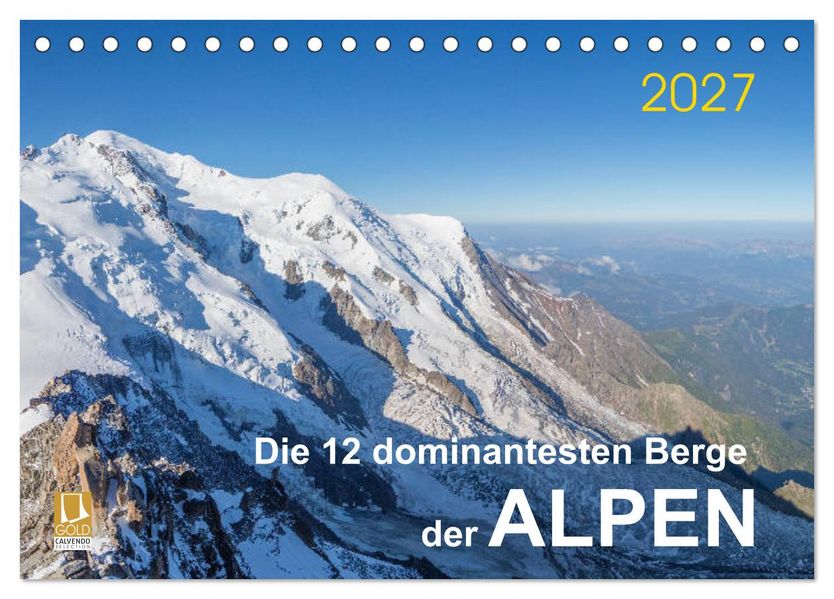 Die 12 dominantesten Berge der Alpen (Tischkalender 2027 DIN A5 quer) CALVENDO Monatskalender
